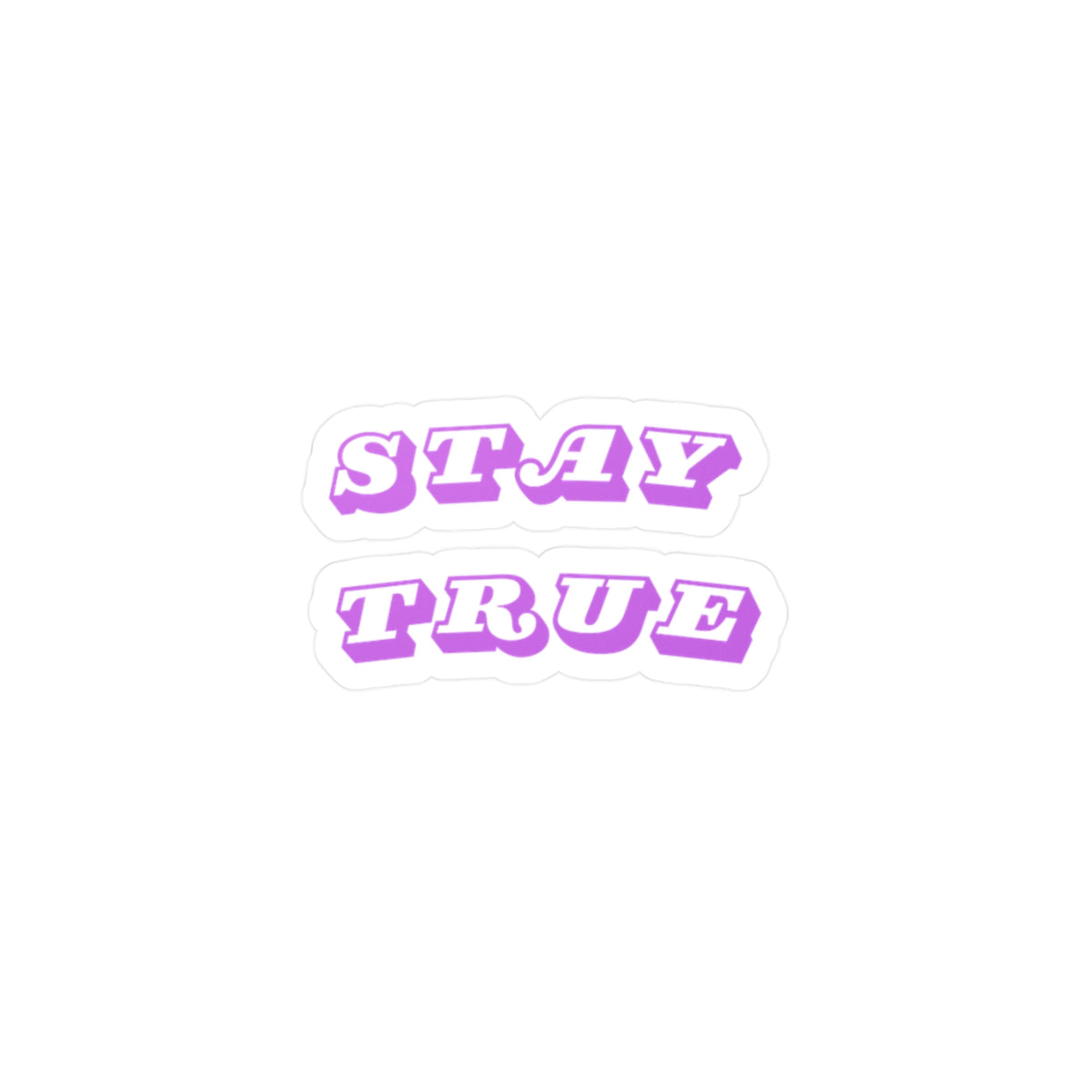 Stay True sticker