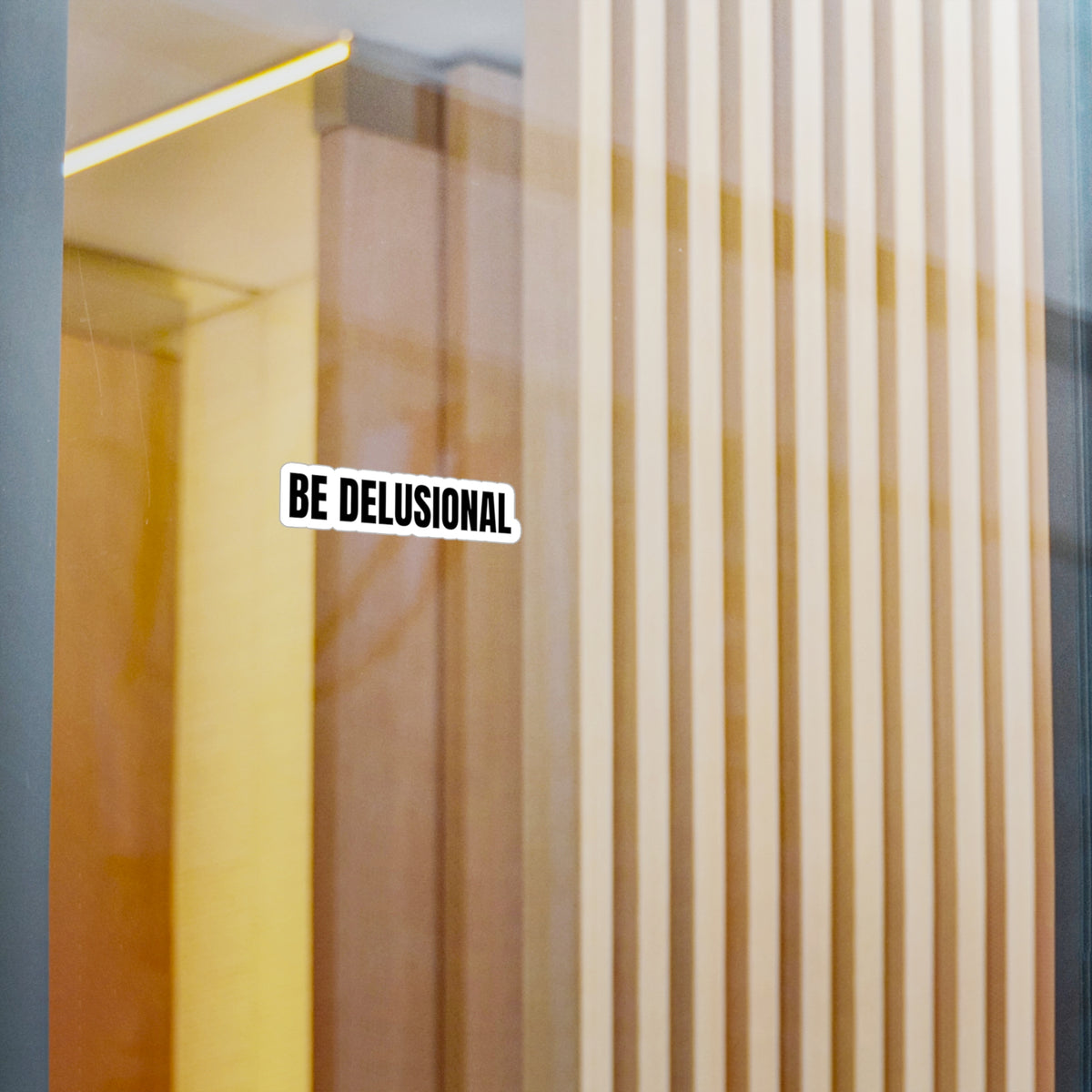 Be Delusional Sticker