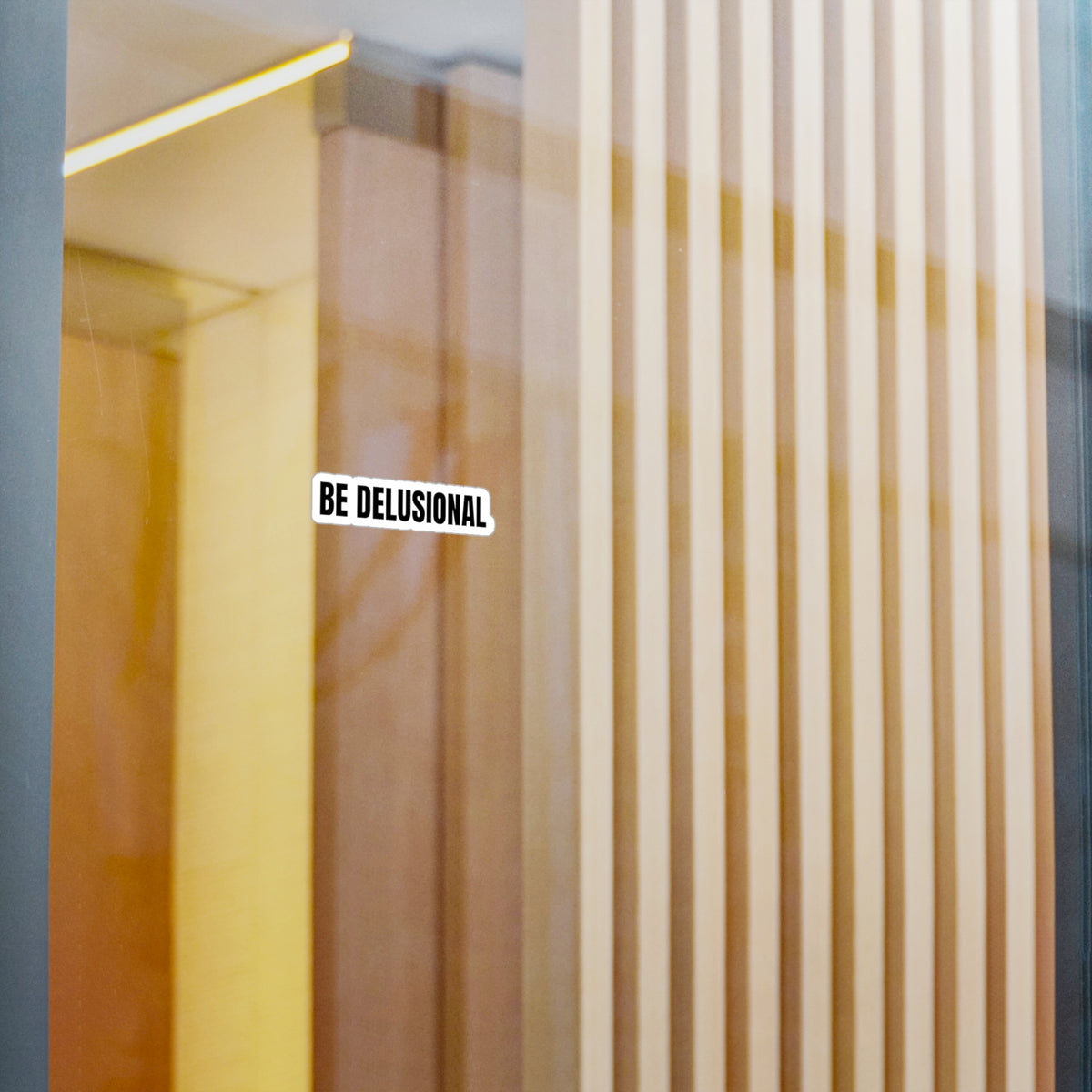 Be Delusional Sticker