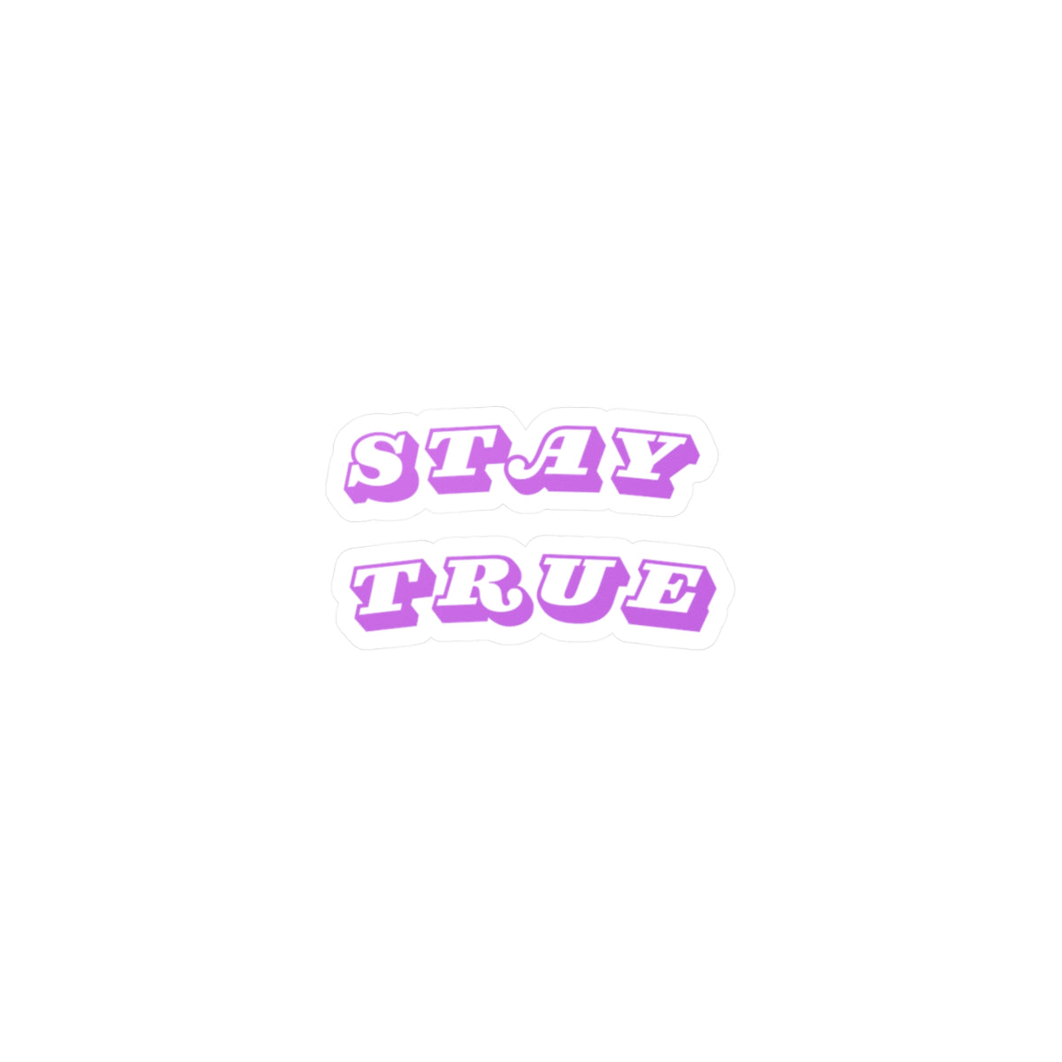 Stay True sticker