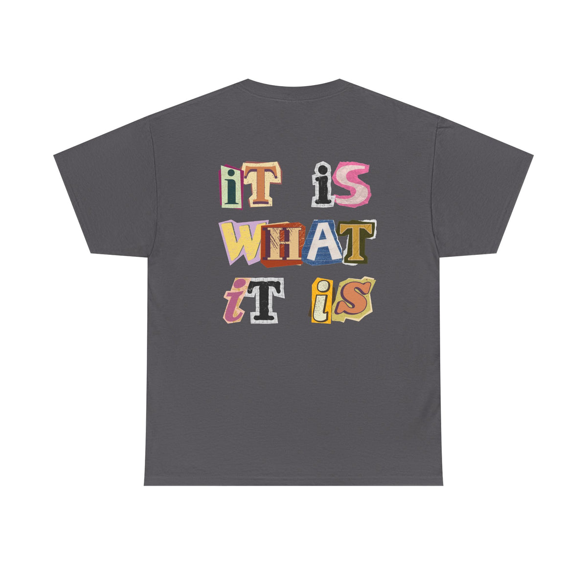 It Is What It Is Conquer Graphic Tee